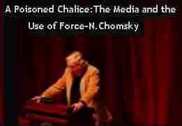 noam chomsky may 2007 lecture The Media and the use of force,A poisoned chalice