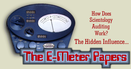 The
  E-Meter Papers - How Does Scientology Auditing Work?
The Hidden
 Influence...