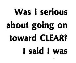 Was i serious about going on toward CLEAR? I said I was