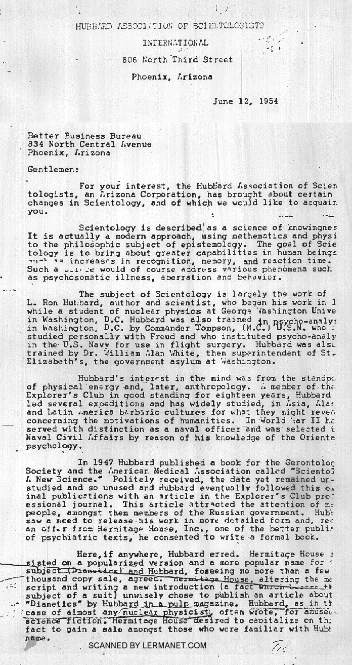 47. Letter from the Hubbard Association of Scientologists, Phoenix, Az, to the
Better Business Bureau of Phoenix, dated 12 June 1954, and signed by John Galusha secretary
